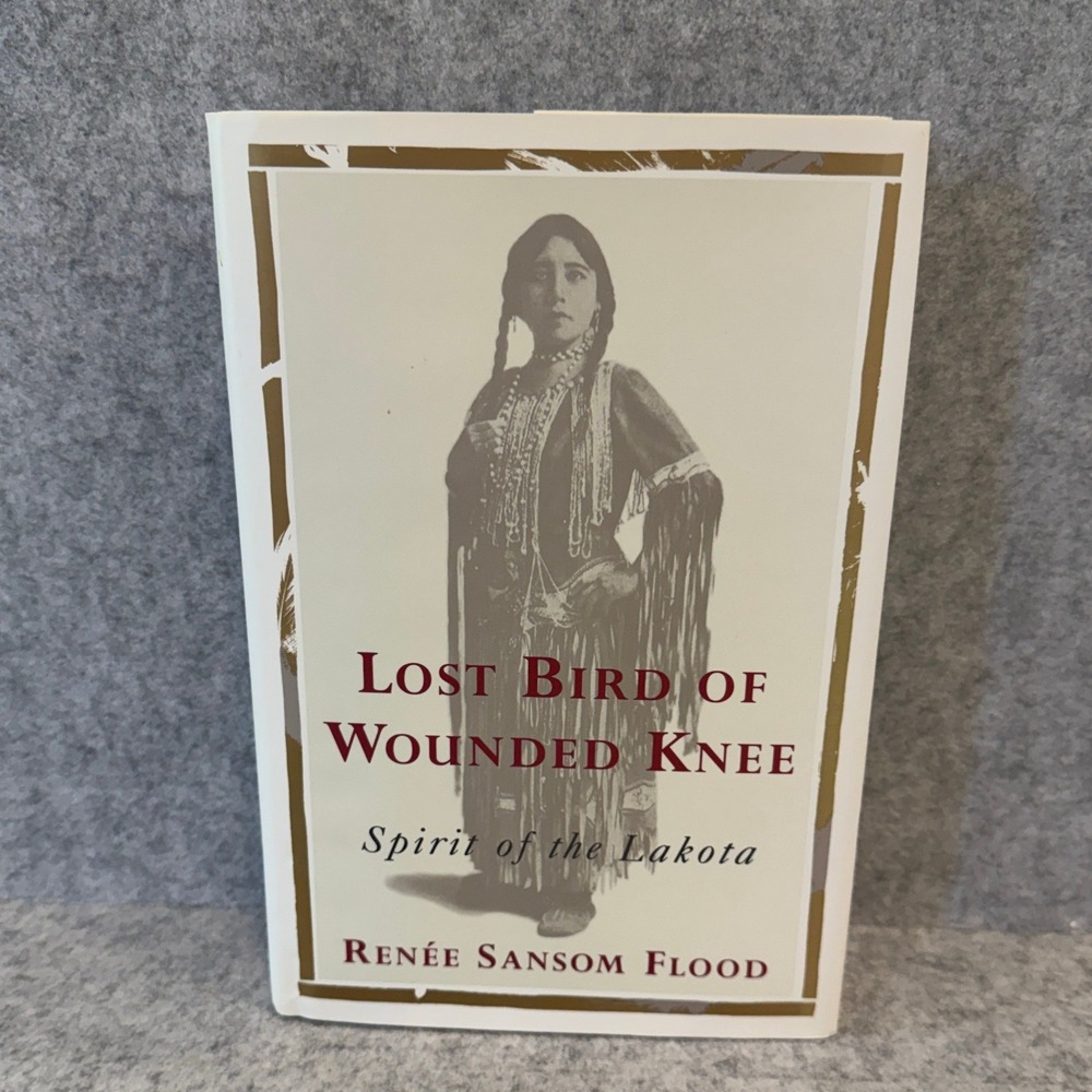 Lost Bird of Wounded Knee: Spirit of the Lakota by Renée Sansom Flood, Hardcover